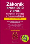 Kniha: Zákoník práce 2010 v praxi k 1.1.2010 (Jaroslav Jakubka). Grada Kniha: Zákoník práce 2010 v praxi k 1.1.2010 (Jaroslav Jakubka). Grada