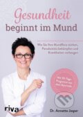 Kniha: Gesundheit beginnt im Mund (Annette Jasper). riva Verlag, 2020 Kniha: Gesundheit beginnt im Mund (Annette Jasper). riva Verlag, 2020