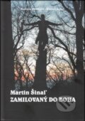 Kniha: Martin Šinaľ - Zamilovaný do Boha (Martina Poláková a Ondrej Sukeľ). Kniha: Martin Šinaľ - Zamilovaný do Boha (Martina Poláková a Ondrej Sukeľ).