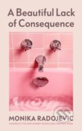 Kniha: A Beautiful Lack of Consequence (Monika Radojevic). Cornerstone, 2025 Kniha: A Beautiful Lack of Consequence (Monika Radojevic). Cornerstone, 2025