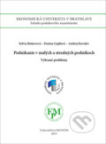 Kniha: Podnikanie v malých a stredných podnikoch (Sylvia Bukovová, Denisa Gajdová a Andrej Kovalev). , 2019 Kniha: Podnikanie v malých a stredných podnikoch (Sylvia Bukovová, Denisa Gajdová a Andrej Kovalev). , 2019