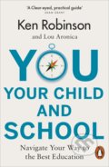 Kniha: You, Your Child and School (Ken Robinson a Lou Aronica). Penguin Books, 2019 Kniha: You, Your Child and School (Ken Robinson a Lou Aronica). Penguin Books, 2019