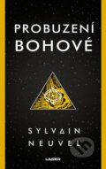 Kniha: Probuzení bohové (Sylvain Neuvel). Laser books, 2018 Kniha: Probuzení bohové (Sylvain Neuvel). Laser books, 2018