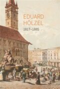 Kniha: Eduard Hölzel 1817 - 1885 (Jiří Glonek). Univerzita Palackého v Olomouci, 2017 Kniha: Eduard Hölzel 1817 - 1885 (Jiří Glonek). Univerzita Palackého v Olomouci, 2017