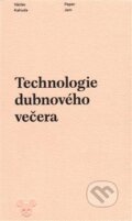 Kniha: Technologie dubnového večera (Václav Kahuda). Milan Hodek, 2018 Kniha: Technologie dubnového večera (Václav Kahuda). Milan Hodek, 2018