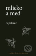 Kniha: Mlieko a med (Rupi Kaur), 2018 Kniha: Mlieko a med (Rupi Kaur), 2018