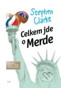 Kniha: Celkem jde o Merde (Stephen Clarke). Plus, 2018 Kniha: Celkem jde o Merde (Stephen Clarke). Plus, 2018