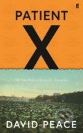 Kniha: Patient X (David Peace). Faber and Faber, 2018 Kniha: Patient X (David Peace). Faber and Faber, 2018