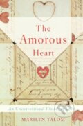 The Amorous Heart - Marilyn Yalom, Basic Books, 2018
