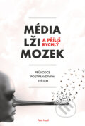 E-kniha: Média, lži a příliš rychlý mozek (Petr Nutil), 2018 E-kniha: Média, lži a příliš rychlý mozek (Petr Nutil), 2018