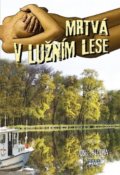 Kniha: Mrtvá v lužním lese (Josef Blecha). Mare-Czech, 2018 Kniha: Mrtvá v lužním lese (Josef Blecha). Mare-Czech, 2018