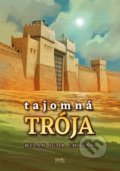 Kniha: Tajomná Trója (Milan Igor Chovan). Georg, 2018 Kniha: Tajomná Trója (Milan Igor Chovan). Georg, 2018