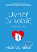 Kniha: Uvnitř v sobě (Michael Neill). BIZBOOKS, 2018 Kniha: Uvnitř v sobě (Michael Neill). BIZBOOKS, 2018