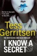 Kniha: I Know a Secret (Tess Gerritsen). Bantam Press, 2018 Kniha: I Know a Secret (Tess Gerritsen). Bantam Press, 2018
