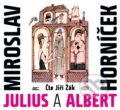 Audiokniha: Julius a Albert (Miroslav Horníček). XYZ, 2018 Audiokniha: Julius a Albert (Miroslav Horníček). XYZ, 2018