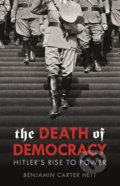 Kniha: The Death of Democracy (Benjamin Carter Hett). William Heinemann, 2018 Kniha: The Death of Democracy (Benjamin Carter Hett). William Heinemann, 2018