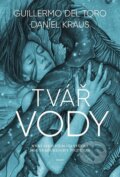 E-kniha: Tvář vody (Daniel Kraus a Guillermo del Toro), 2018 E-kniha: Tvář vody (Daniel Kraus a Guillermo del Toro), 2018