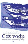 Kniha: Cez vodu (Leslie Leyland Fields). Porta Libri, 2018 Kniha: Cez vodu (Leslie Leyland Fields). Porta Libri, 2018