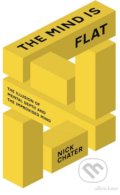 Kniha: The Mind is Flat (Nick Chater). Allen Lane, 2018 Kniha: The Mind is Flat (Nick Chater). Allen Lane, 2018