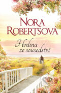 Kniha: Hrdina ze sousedství (Nora Roberts). HarperCollins, 2018 Kniha: Hrdina ze sousedství (Nora Roberts). HarperCollins, 2018