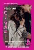 Kniha: Všetci sme cigáni (Michaela Mihoková), 2018 Kniha: Všetci sme cigáni (Michaela Mihoková), 2018