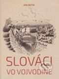 Kniha: Slováci vo Vojvodine (Ján Botík). Ústav pre kultúru vojvodinských Slovákov, 2016 Kniha: Slováci vo Vojvodine (Ján Botík). Ústav pre kultúru vojvodinských Slovákov, 2016