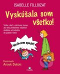 Kniha: Vyskúšala som všetko! (Isabelle Filliozat). Citadella, 2018 Kniha: Vyskúšala som všetko! (Isabelle Filliozat). Citadella, 2018