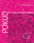 Kniha: Pokud se střelím do spánku (Dušan Spáčil). Mladá fronta, 2018 Kniha: Pokud se střelím do spánku (Dušan Spáčil). Mladá fronta, 2018