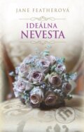 Kniha: Ideálna nevesta (Jane Feather). Slovenský spisovateľ, 2018 Kniha: Ideálna nevesta (Jane Feather). Slovenský spisovateľ, 2018