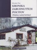 Kniha: Kronika zabudnutých pocitov (Miroslav Pius). Vydavateľstvo Spolku slovenských spisovateľov, 2018 Kniha: Kronika zabudnutých pocitov (Miroslav Pius). Vydavateľstvo Spolku slovenských spisovateľov, 2018