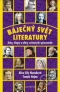 Kniha: Báječný svět literatury (Alice Lily Neradová a Tomáš Hejna). Olympia, 2018 Kniha: Báječný svět literatury (Alice Lily Neradová a Tomáš Hejna). Olympia, 2018