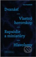Dvanásť / Vlastný hororskop / Rapsódie a miniatúry / Hlavolamy - Ivan Kadlečík, 2018