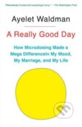 Kniha: A Really Good Day (Ayelet Waldman). Anchor, 2018 Kniha: A Really Good Day (Ayelet Waldman). Anchor, 2018