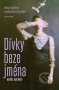 Kniha: Dívky beze jména (Martha Hall Kelly). Vyšehrad, 2018 Kniha: Dívky beze jména (Martha Hall Kelly). Vyšehrad, 2018