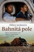 Kniha: Bahnitá pole (Hillary Jordan). Vyšehrad, 2018 Kniha: Bahnitá pole (Hillary Jordan). Vyšehrad, 2018