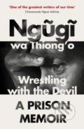 Kniha: Wrestling with the Devil (Ngugi wa Thiong'o). Vintage, 2018 Kniha: Wrestling with the Devil (Ngugi wa Thiong'o). Vintage, 2018