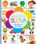 Kniha: Moje první slova (Slovart CZ). Slovart CZ, 2018 Kniha: Moje první slova (Slovart CZ). Slovart CZ, 2018