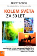 Kniha: Kolem světa za 50 let (Albert Podell). Eugenika, 2018 Kniha: Kolem světa za 50 let (Albert Podell). Eugenika, 2018