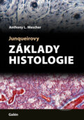 Kniha: Junqueirovy základy histologie (Anthony L. Mescher). Galén, 2018 Kniha: Junqueirovy základy histologie (Anthony L. Mescher). Galén, 2018