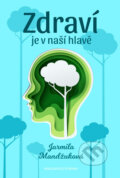 Kniha: Zdraví je v naší hlavě (Jarmila Mandžuková). Brána, 2018 Kniha: Zdraví je v naší hlavě (Jarmila Mandžuková). Brána, 2018