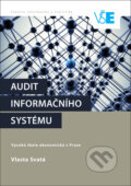 Kniha: Audit informačního systému (Vlasta Svatá). Oeconomica, 2016 Kniha: Audit informačního systému (Vlasta Svatá). Oeconomica, 2016