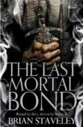 Kniha: The Last Mortal Bond (Brian Staveley). Pan Macmillan, 2016 Kniha: The Last Mortal Bond (Brian Staveley). Pan Macmillan, 2016