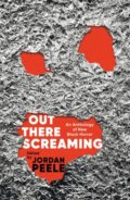 Kniha: Out There Screaming (Jordan Peele). Picador, 2023 Kniha: Out There Screaming (Jordan Peele). Picador, 2023