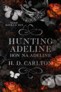 Kniha: Hunting Adeline: Hon na Adeline (H.D. Carlton), 2025 Kniha: Hunting Adeline: Hon na Adeline (H.D. Carlton), 2025