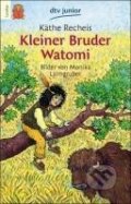 Kniha: Kleiner Bruder Watomi (Käthe Recheis). , 1988 Kniha: Kleiner Bruder Watomi (Käthe Recheis). , 1988