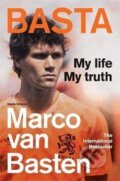 Kniha: Basta : My Life, My Truth (Marco Basten van). Octopus Publishing Group, 2022 Kniha: Basta : My Life, My Truth (Marco Basten van). Octopus Publishing Group, 2022