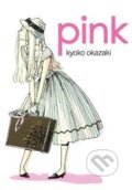 Kniha: Pink (Kyoko Okazaki). Vertical, 2013 Kniha: Pink (Kyoko Okazaki). Vertical, 2013