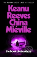 Kniha: The Book of Elsewhere (Keanu Reeves a China Miéville). Cornerstone, 2025 Kniha: The Book of Elsewhere (Keanu Reeves a China Miéville). Cornerstone, 2025