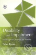 Kniha: Disability and Impairment (Peter C. Burke). Jessica Kingsley, 2008 Kniha: Disability and Impairment (Peter C. Burke). Jessica Kingsley, 2008