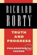 Kniha: Truth and Progress (Richard Rorty). Cambridge University Press, 1998 Kniha: Truth and Progress (Richard Rorty). Cambridge University Press, 1998
